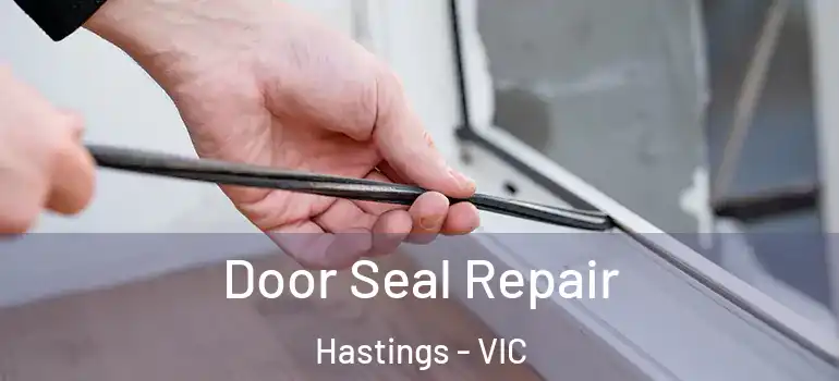 Door Seal Repair Hastings - VIC