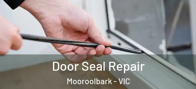  Door Seal Repair Mooroolbark - VIC