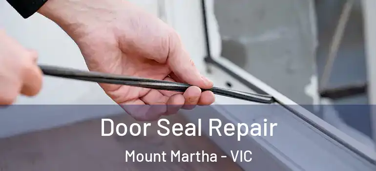 Door Seal Repair Mount Martha - VIC