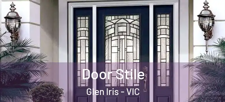 Door Stile Glen Iris - VIC