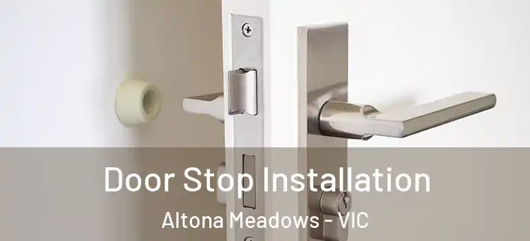 Door Stop Installation Altona Meadows - VIC