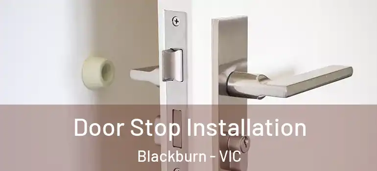 Door Stop Installation Blackburn - VIC