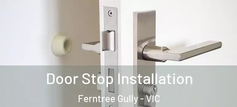 Door Stop Installation Ferntree Gully - VIC