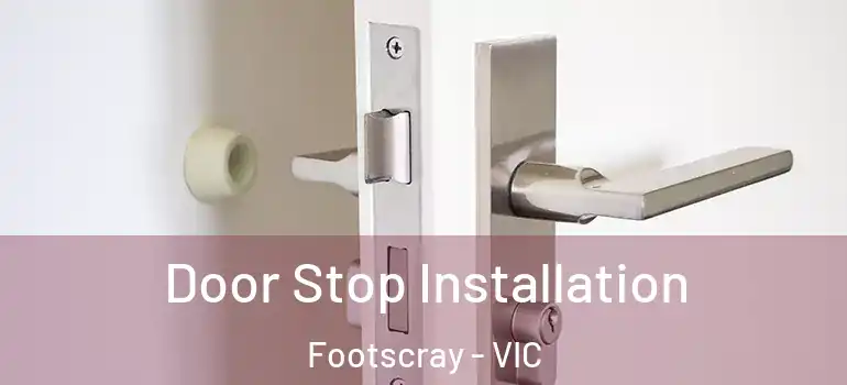 Door Stop Installation Footscray - VIC