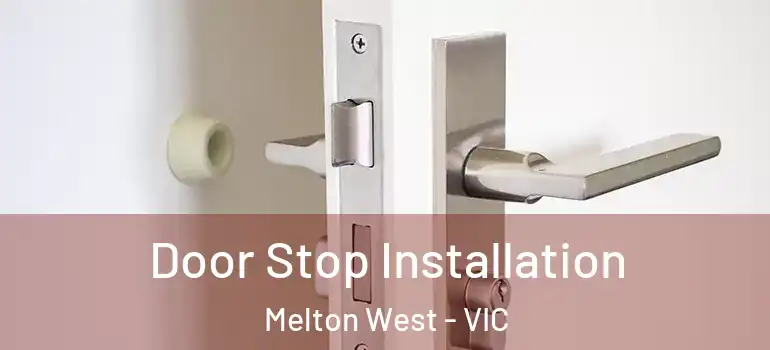 Door Stop Installation Melton West - VIC