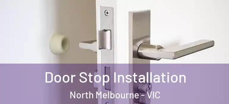 Door Stop Installation North Melbourne - VIC