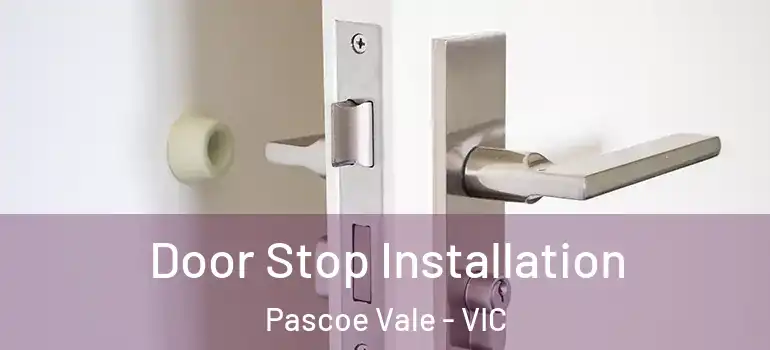 Door Stop Installation Pascoe Vale - VIC