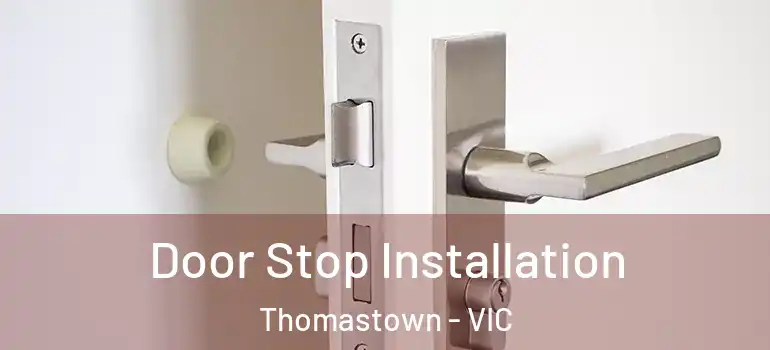  Door Stop Installation Thomastown - VIC