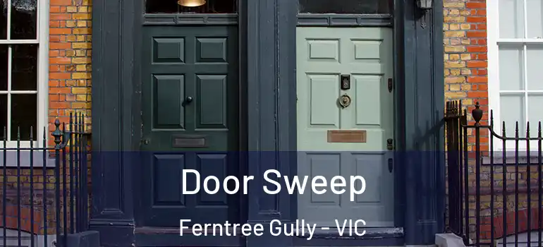 Door Sweep Ferntree Gully - VIC