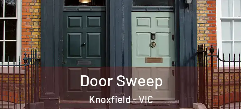 Door Sweep Knoxfield - VIC