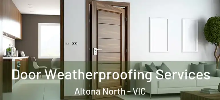 Door Weatherproofing Services Altona North - VIC