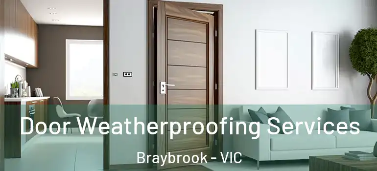 Door Weatherproofing Services Braybrook - VIC