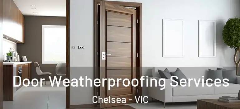 Door Weatherproofing Services Chelsea - VIC