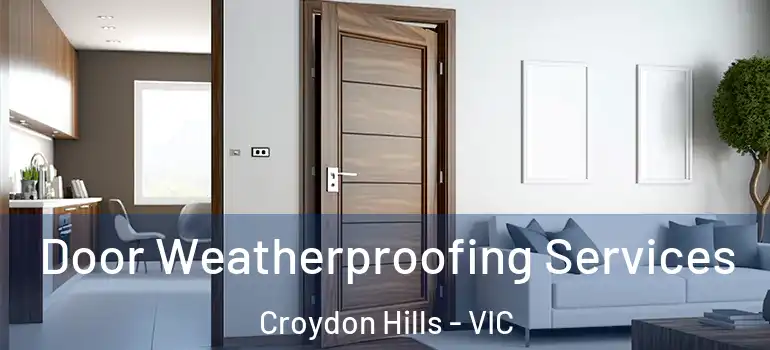 Door Weatherproofing Services Croydon Hills - VIC