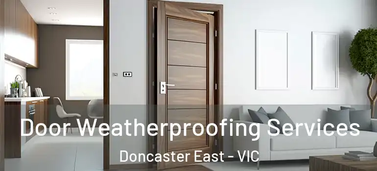 Door Weatherproofing Services Doncaster East - VIC