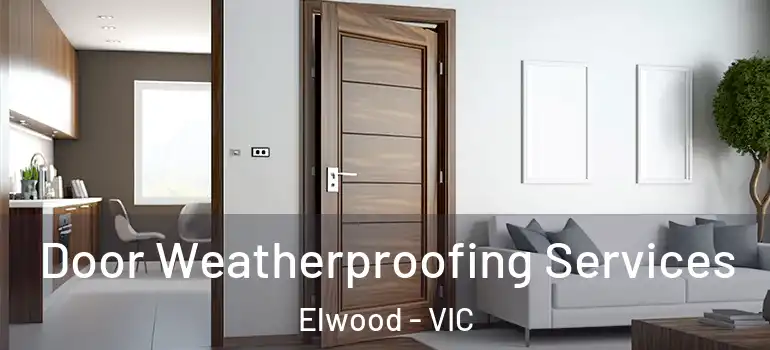 Door Weatherproofing Services Elwood - VIC