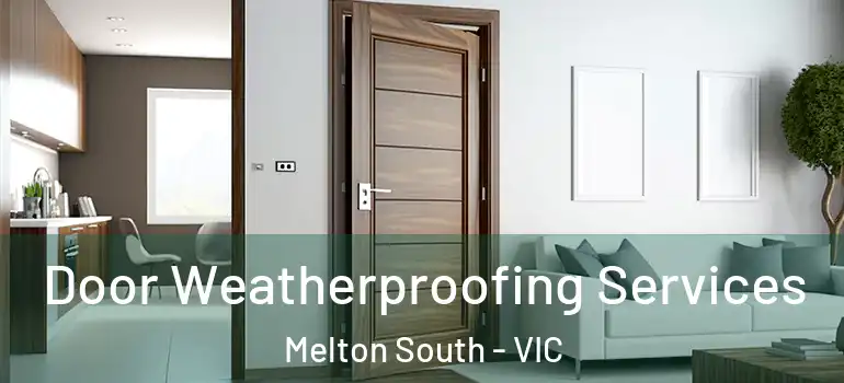 Door Weatherproofing Services Melton South - VIC