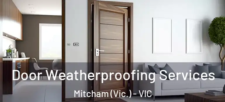 Door Weatherproofing Services Mitcham (Vic.) - VIC