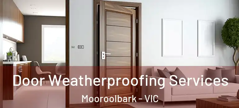 Door Weatherproofing Services Mooroolbark - VIC