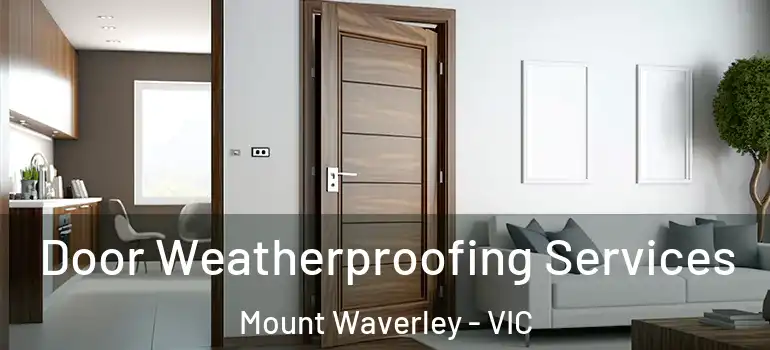 Door Weatherproofing Services Mount Waverley - VIC