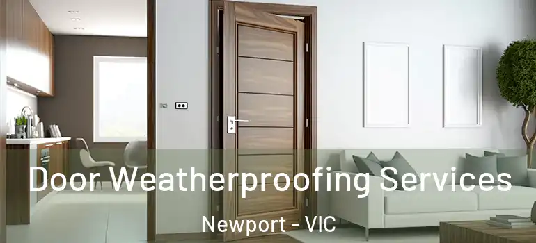 Door Weatherproofing Services Newport - VIC