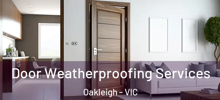 Door Weatherproofing Services Oakleigh - VIC