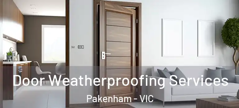 Door Weatherproofing Services Pakenham - VIC