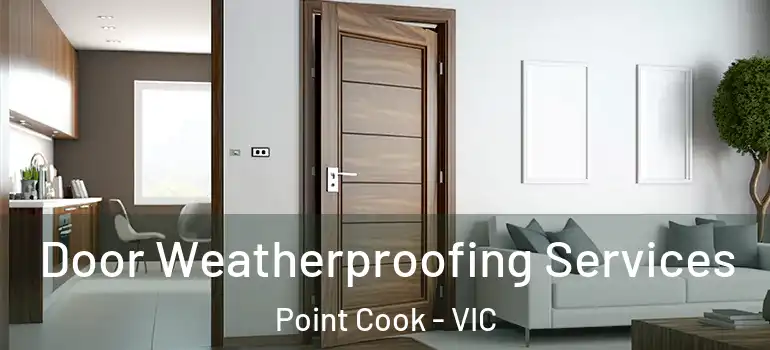  Door Weatherproofing Services Point Cook - VIC