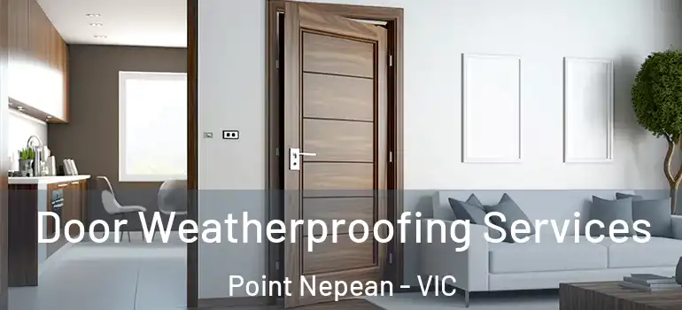 Door Weatherproofing Services Point Nepean - VIC