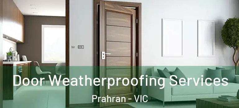Door Weatherproofing Services Prahran - VIC