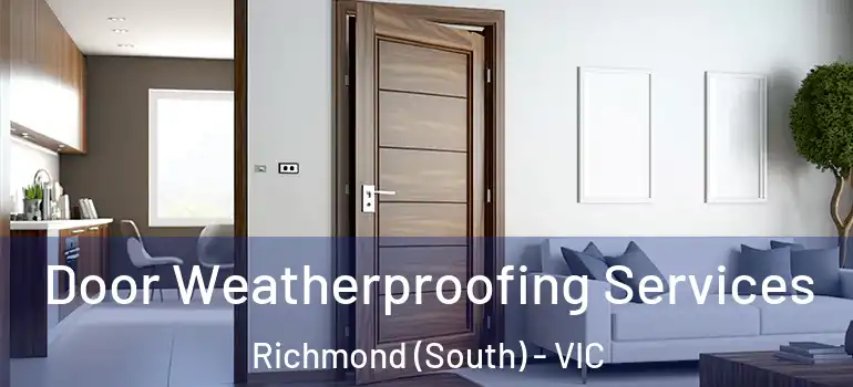 Door Weatherproofing Services Richmond (South) - VIC