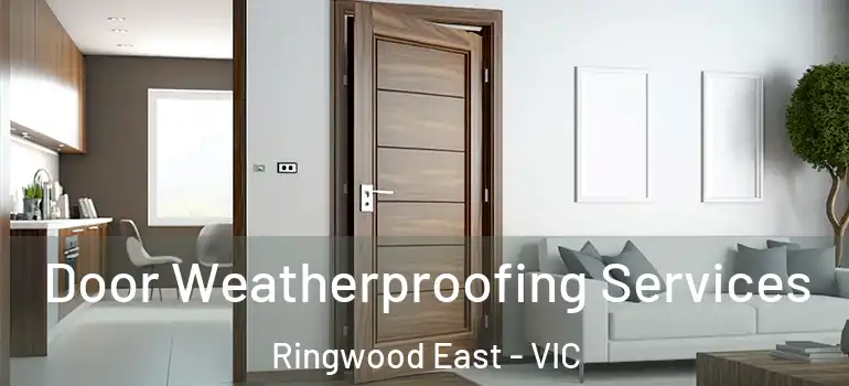 Door Weatherproofing Services Ringwood East - VIC
