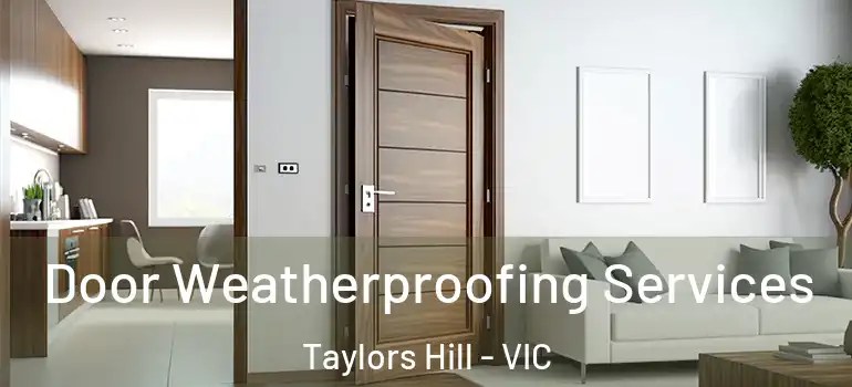 Door Weatherproofing Services Taylors Hill - VIC