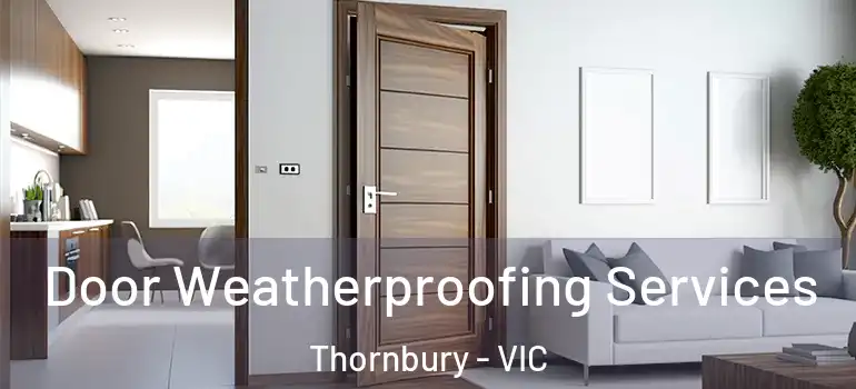 Door Weatherproofing Services Thornbury - VIC