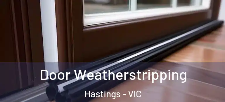 Door Weatherstripping Hastings - VIC