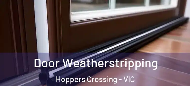 Door Weatherstripping Hoppers Crossing - VIC