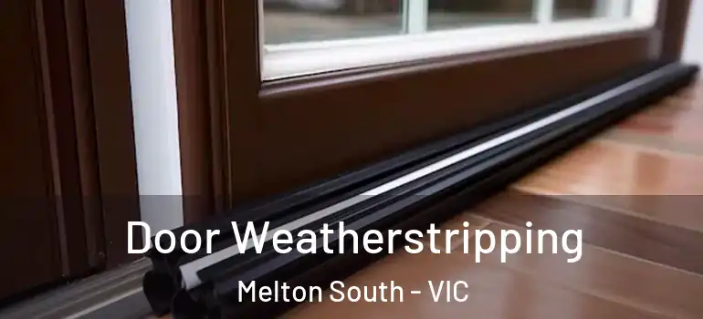  Door Weatherstripping Melton South - VIC