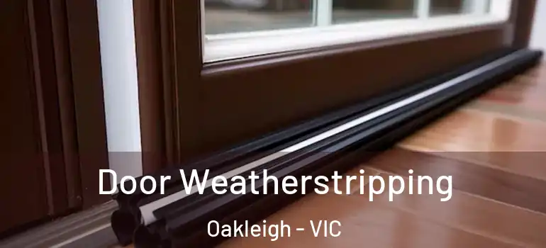 Door Weatherstripping Oakleigh - VIC
