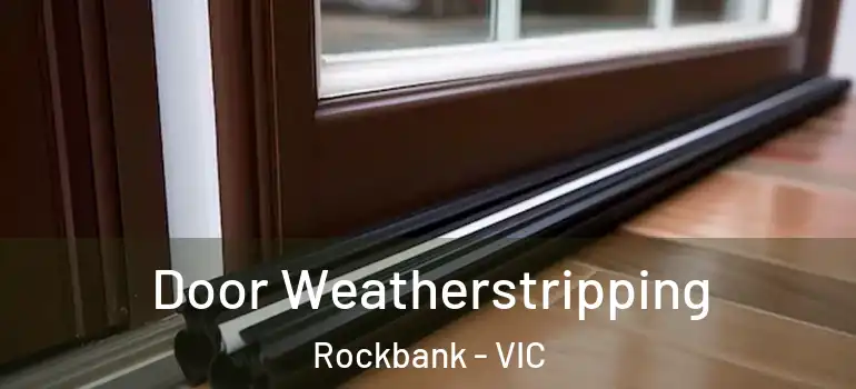 Door Weatherstripping Rockbank - VIC