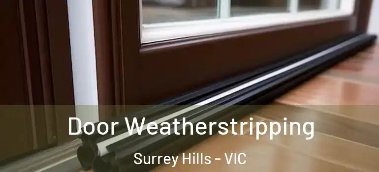 Door Weatherstripping Surrey Hills - VIC