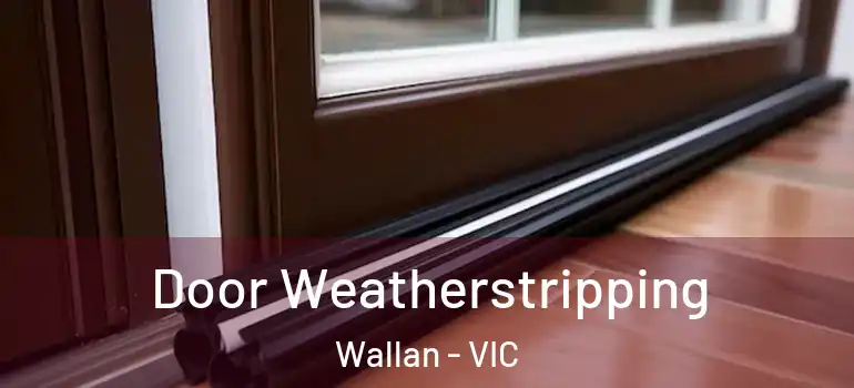 Door Weatherstripping Wallan - VIC