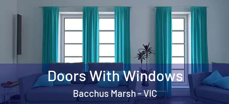 Doors With Windows Bacchus Marsh - VIC