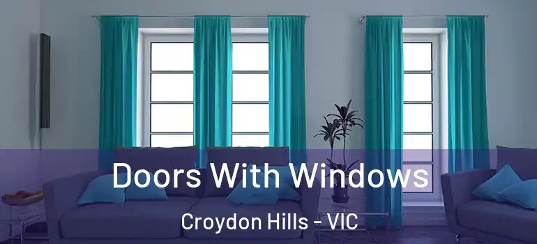 Doors With Windows Croydon Hills - VIC