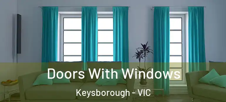  Doors With Windows Keysborough - VIC