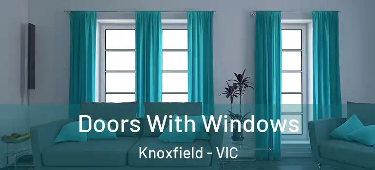 Doors With Windows Knoxfield - VIC