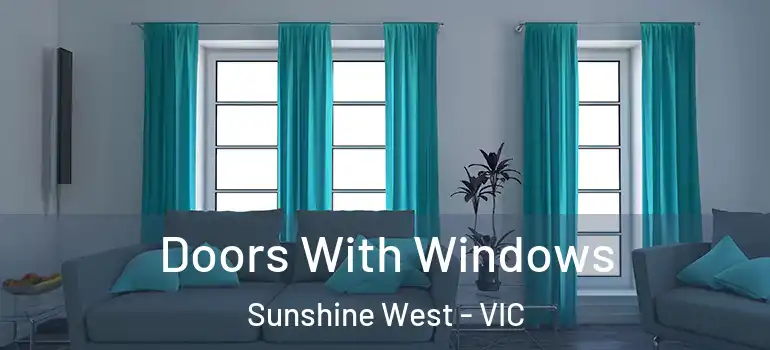 Doors With Windows Sunshine West - VIC