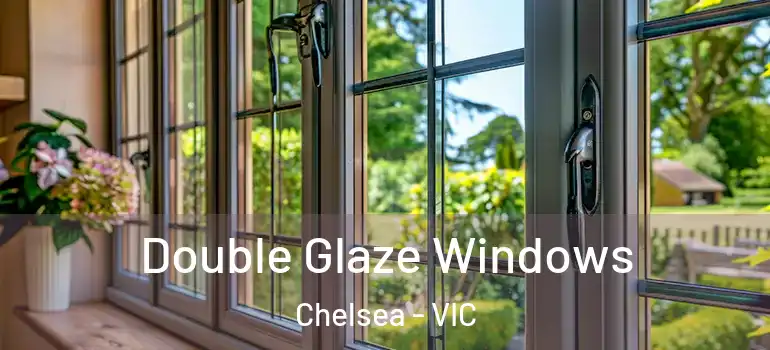 Double Glaze Windows Chelsea - VIC