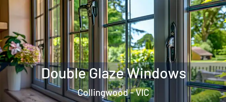 Double Glaze Windows Collingwood - VIC