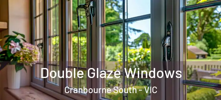 Double Glaze Windows Cranbourne South - VIC