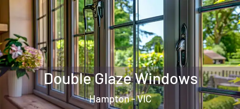 Double Glaze Windows Hampton - VIC